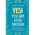 Yes! You Are Good Enough: End Imposter Syndrome, Overthinking and Perfectionism and Do What YOU Want