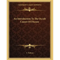 An Introduction To The Occult Causes Of Disease