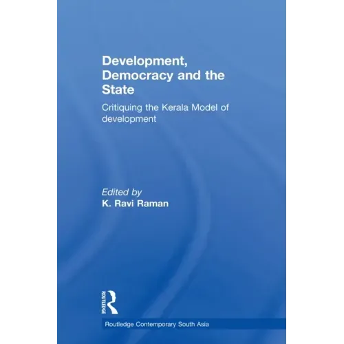 Development, Democracy and the State: Critiquing the Kerala Model of Development