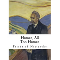 Human, All Too Human: A Book for Free Spirits