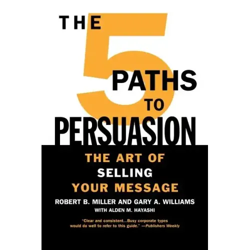 The 5 Paths to Persuasion: The Art of Selling Your Message
