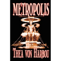 Metropolis by Thea Von Harbou, Science Fiction