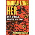 Radicalizing Her: Why Women Choose Violence