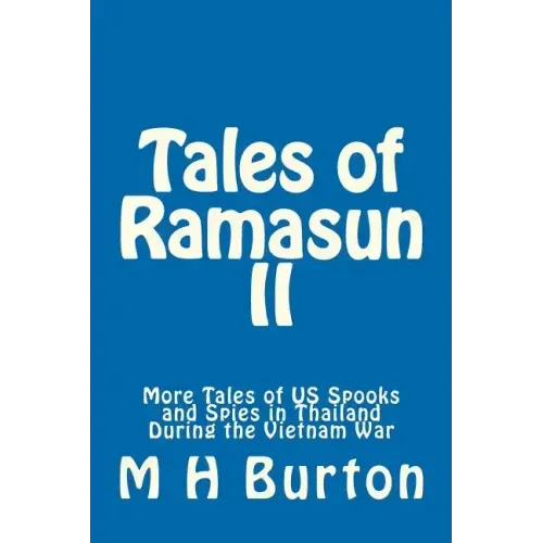 Tales of Ramasun II: More Tales of US Spooks and Spies in Thailand During the Vietnam War