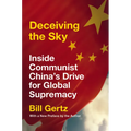 Deceiving the Sky: Inside Communist China's Drive for Global Supremacy