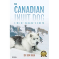 The Canadian Inuit Dog: Icon of Canada's North