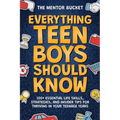 Everything Teen Boys Should Know - 100+ Essential Life Skills, Strategies, and Insider Tips for Thriving in Your Teenage Years