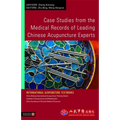 Case Studies from the Medical Records of Leading Chinese Acupuncture Experts