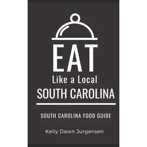 Eat Like a Local-South Carolina: South Carolina Food Guide