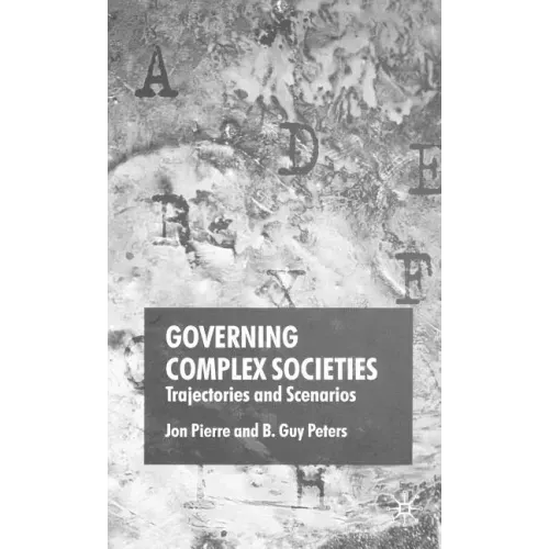 Governing Complex Societies: Trajectories and Scenarios