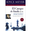 El Campo de Batalla de la Mente: Ganar La Batalla En Su Mente
