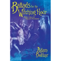 Ballads for the Witching Hour: Rimes, Lays, and Plays for Marionettes