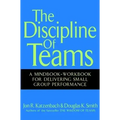 The Discipline of Teams: A Mindbook-Workbook for Delivering Small Group Performance