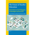 The Future of Teacher Education: Innovations Across Pedagogies, Technologies and Societies