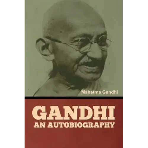 Gandhi: An Autobiography