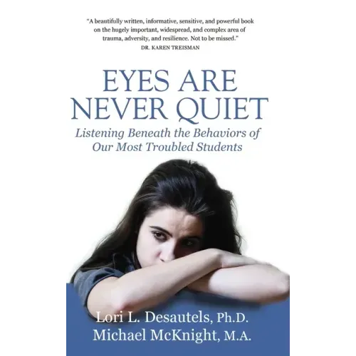 Eyes Are Never Quiet: Listening Beneath the Behaviors of Our Most Troubled Students