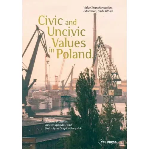 Civic and Uncivic Values in Poland: Value Transformation, Education, and Culture