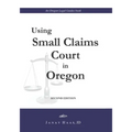Using Small Claims Court in Oregon, Second Edition: An Oregon Legal Guides Book