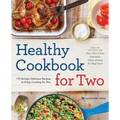Healthy Cookbook for Two: 175 Simple, Delicious Recipes to Enjoy Cooking for Two