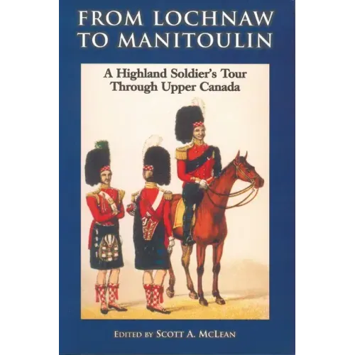 From Lochnaw to Manitoulin: A Highland Soldier's Tour Through Upper Canada