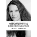 American Bombshell: A Tale Of Domestic And International Invasion