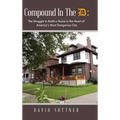 Compound In The D: The Struggle to Build a Home in the Heart of America's Most Dangerous City
