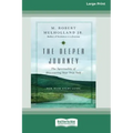 The Deeper Journey: The Spirituality of Discovering Your True Self [Standard Large Print 16 Pt Edition]