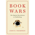 Book Wars: The Digital Revolution in Publishing