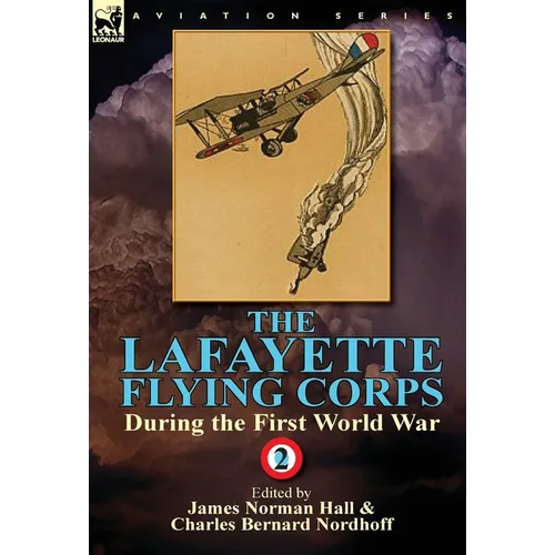 The Lafayette Flying Corps-During the First World War: Volume 2