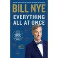 Everything All at Once: How to Think Like a Science Guy, Solve Any Problem, and Make a Better World