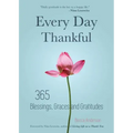 Every Day Thankful: 365 Blessings, Graces and Gratitudes (Alcoholics Anonymous, Daily Reflections, Christian Devotional, Gratitude, Blessings, Acts of