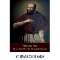 Practical Piety as Set Forth by St. Francis de Sales
