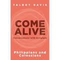 Come Alive: Philippians and Colossians: Conversations with Scripture