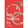 With Raspberry Tea
