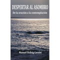 Despertar al asombro: De la oración a la contemplación