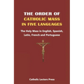 The Order of Catholic Mass in Five Languages: The Holy Mass in English, Spanish, Latin, French and Portuguese