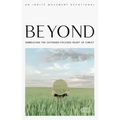 Beyond: Embracing the Outward-Focused Heart of Christ