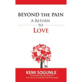 Beyond The Pain: A Return to Love