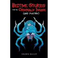Bedtime Stories for the Criminally Insane (and poetry)