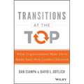 Transitions at the Top: What Organizations Must Do to Make Sure New Leaders Succeed