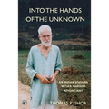 Into the Hands of the Unknown: an Indian Sojourn with a Harvard Renunciant