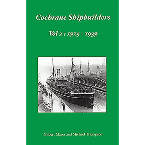 Cochrane Shipbuilders: Volume 2 - 1915-1939