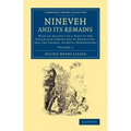 Nineveh and Its Remains: With an Account of a Visit to the Chaldaean Christians of Kurdistan, and the Yezidis, or Devil-Worshippers