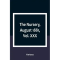 The Nursery, August 1881, Vol. XXX