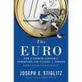 The Euro: How a Common Currency Threatens the Future of Europe