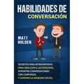 Habilidades de Conversación: Secretos para Introvertidos para Analizar a las Personas, Afrontar Conversaciones con Confianza, y Superar la Ansiedad