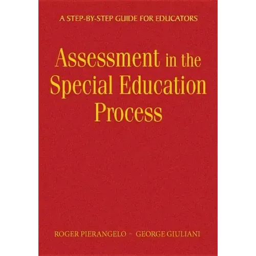 Understanding Assessment in the Special Education Process: A Step-by-Step Guide for Educators