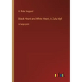 Black Heart and White Heart; A Zulu Idyll: in large print