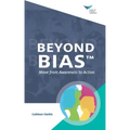 Beyond Bias: Move from Awareness to Action