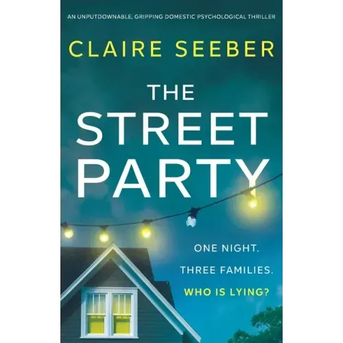 The Street Party: An unputdownable, gripping domestic psychological thriller